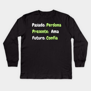 Pasado: perdona, presente: ama, futuro: confía Kids Long Sleeve T-Shirt